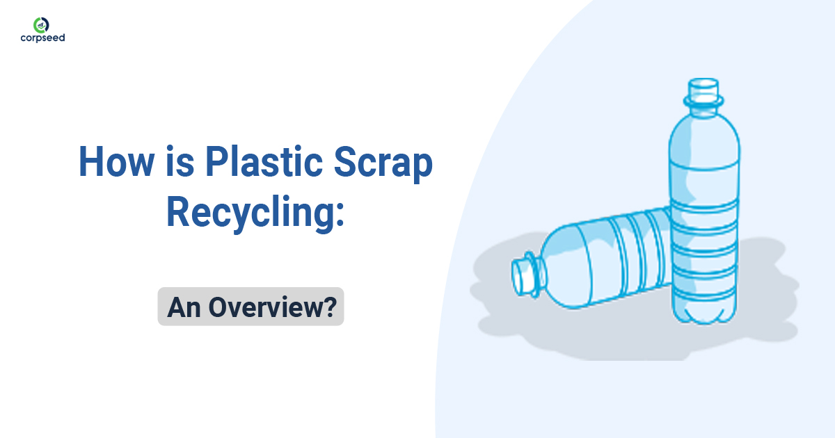 How is Plastic Scrap Recycling - An Overview - Corpseed.jpg